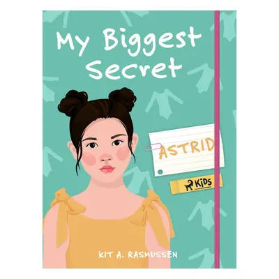 My Biggest Secret: Astrid - Kit A. Rasmussen