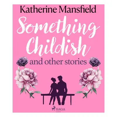 Something Childish and Other Stories - Katherine Mansfield