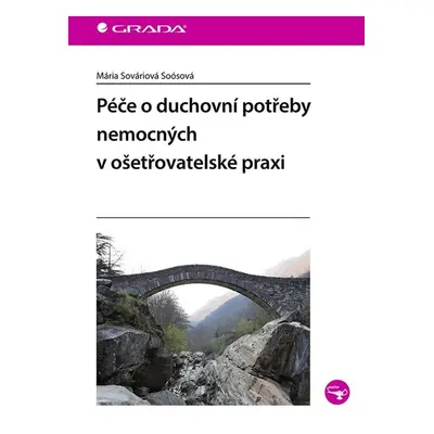 Péče o duchovní potřeby nemocných v ošetřovatelské praxi - Sováriová Soósová Mária