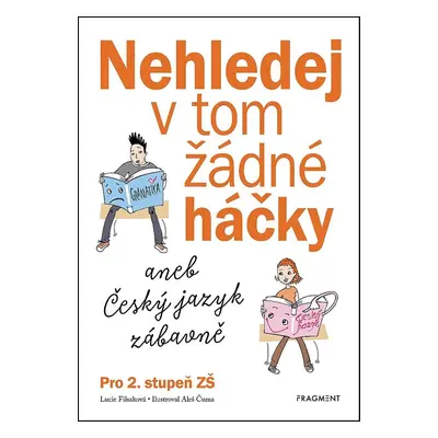 Nehledej v tom žádné háčky aneb Český jazyk zábavně - Lucie Filsaková