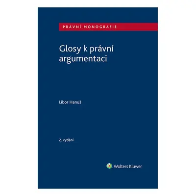 Glosy k právní argumentaci - 2. vydání - Libor Hanuš