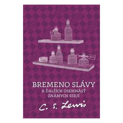 Bremeno slávy a ďalších osemnásť známych esejí - C. S. Lewis