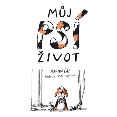 Můj psí život - Martin Čáp