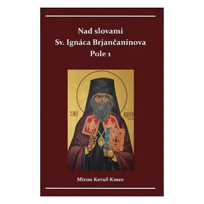 Nad slovami sv. Ignáca Brjančaninova - Miron Keruľ-Kmec st.