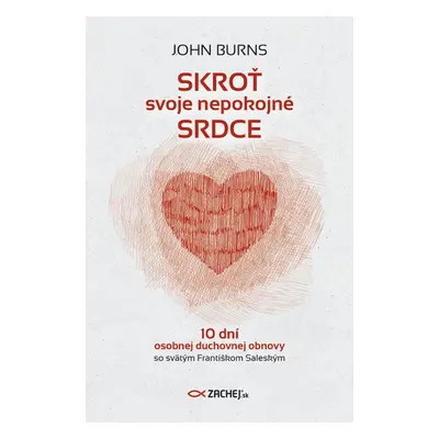 Skroť svoje nepokojné srdce - John Burns