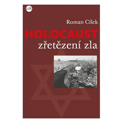 Holocaust – zřetězení zla - Roman Cílek