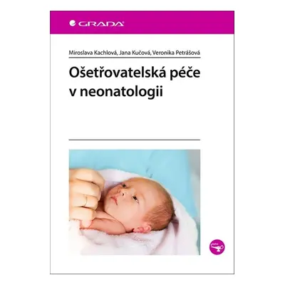 Ošetřovatelská péče v neonatologii - Veronika Petrášová