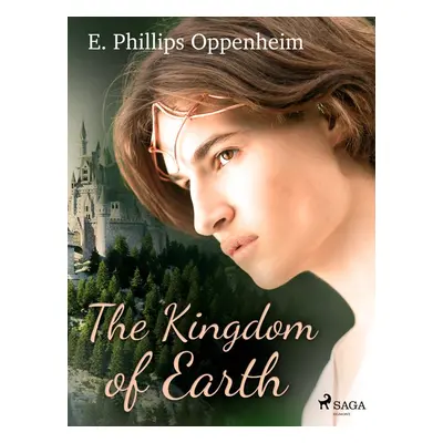 The Kingdom of Earth - Edward Phillips Oppenheim