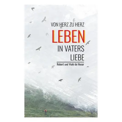 Leben in Vaters Liebe - Robert und Vicki de Hoxar