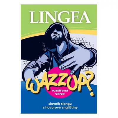 Wazzup? Slovník slangu a hovorové angličtiny - Autor Neuveden