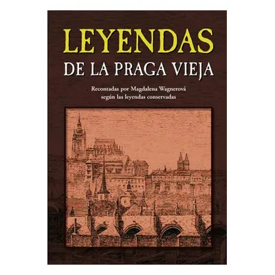 Leyendas de la Praga vieja - Magdalena Wagnerová