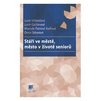 Stáří ve městě, město v životě seniorů - Dana Sýkorová