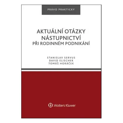 Aktuální otázky nástupnictví při rodinném podnikání - Stanislav Servus