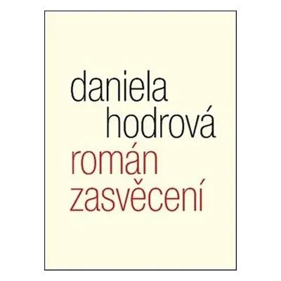 Román zasvěcení - Daniela Hodrová