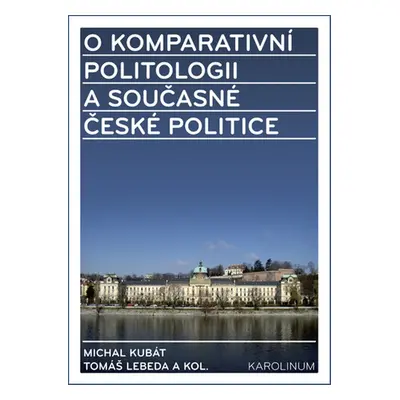 O komparativní politologii a současné české politice - Michal Kubát