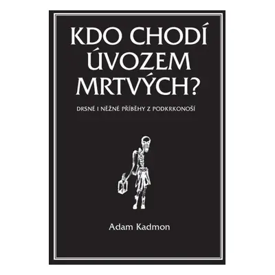 Kdo chodí úvozem mrtvých? - Adam Kadmon