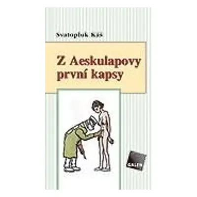 Z Aeskulapovy první kapsy - Svatopluk Káš