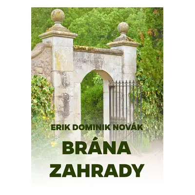 Brána zahrady - Erik Dominik Novák