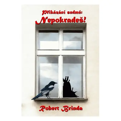 Přikázání sedmé: Nepokradeš - Robert Brinda