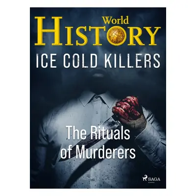 Ice Cold Killers - The Rituals of Murderers - World History