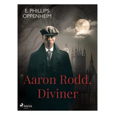 Aaron Rodd, Diviner - Edward Phillips Oppenheim