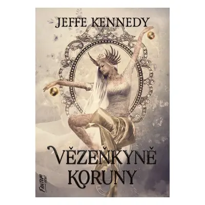 Vězeňkyně koruny - Jeffe Kennedy