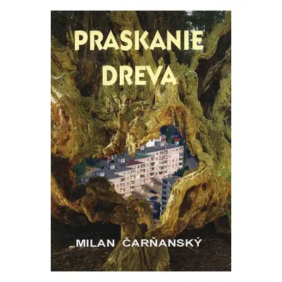 Praskanie dreva - Milan Čarňanský