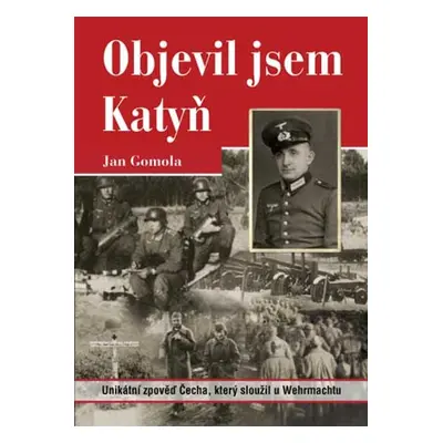 Objevil jsem Katyň - Jan Gomola