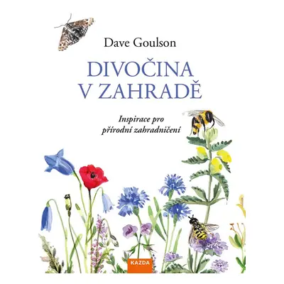 Divočina v zahradě - Dave Goulson