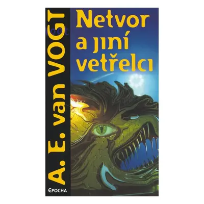 Netvor a jiní vetřelci - A.E. van Vogt