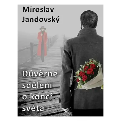 Důvěrné sdělení o konci světa - Miroslav Jandovský