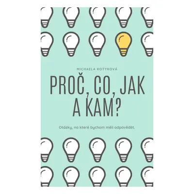 Proč, Co, Jak a Kam? - Michaela Kotyková