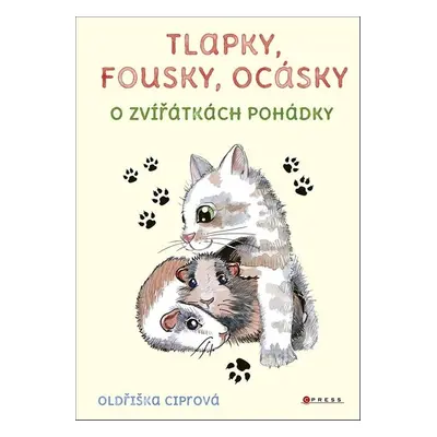 Tlapky, fousky, ocásky - Oldřiška Ciprová