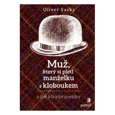 Muž, který si pletl manželku s kloboukem - Oliver Sacks