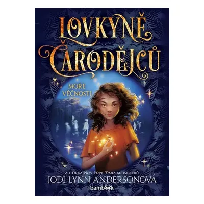 Lovkyně čarodějců Moře věčnosti - Jodi Lynn Anderson