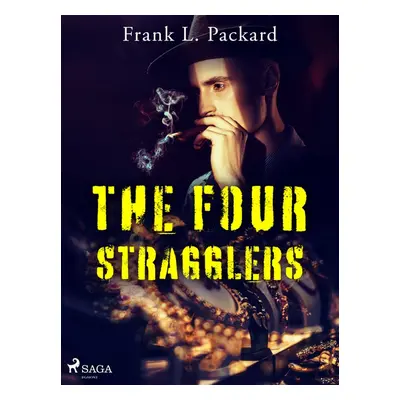 The Four Stragglers - Frank L. Packard