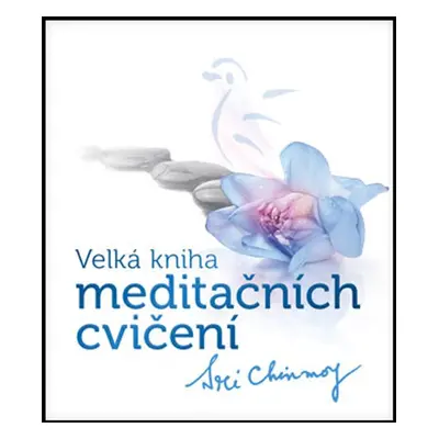 Velká kniha meditačních cvičení - Sri Chinmoy