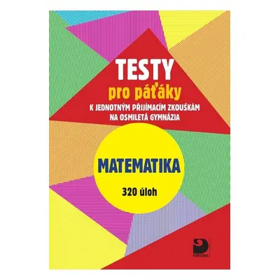 Testy pro páťáky Matematika 320 úloh - Jakub Dytrych