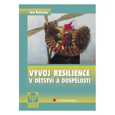 Vývoj resilience v dětství a dospělosti - Iva Šolcová