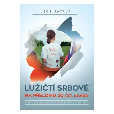 Lužičtí Srbové na přelomu 20./21. století - Leoš Šatava