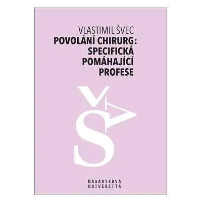 Povolání chirurg: specifická pomáhající profese - Vlastimil Švec