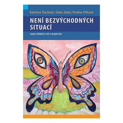 Není bezvýchodných situací aneb příběhy lidí s diabetem - Autor Neuveden