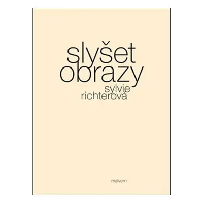 Slyšet obrazy - Sylvie Richterová