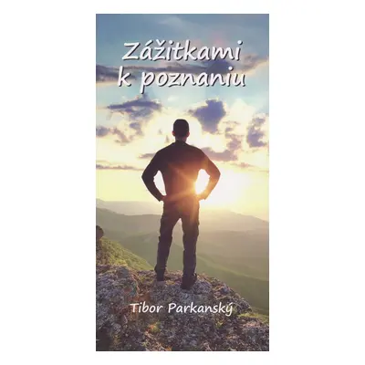 Zážitkami k poznaniu - Tibor Parkanský