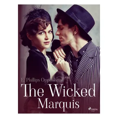 The Wicked Marquis - Edward Phillips Oppenheim