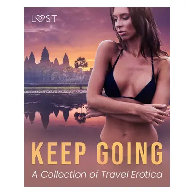 Keep Going: A Collection of Travel Erotica - Vanessa Salt