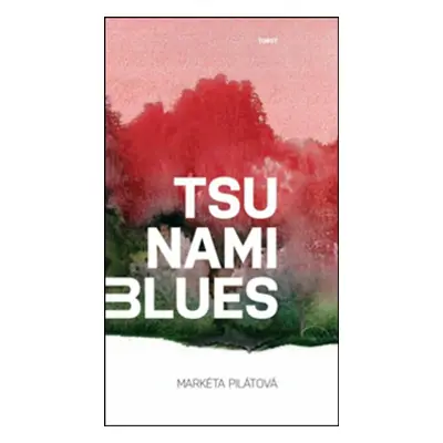 Tsunami blues - Markéta Pilátová