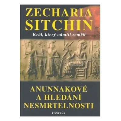 Anunnakové a hledání nesmrtelnosti - Zecharia Sitchin