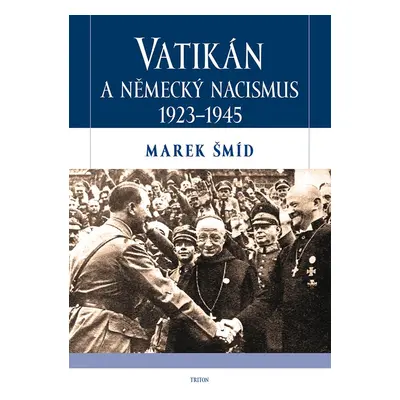 Vatikán a německý nacismus 1923-1945 - Marek Šmíd