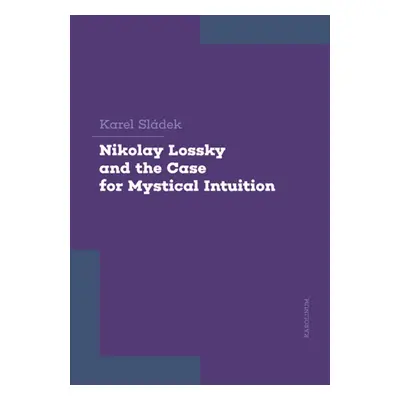 Nikolay Lossky and the Case for Mystical Intuition - Karel Sládek